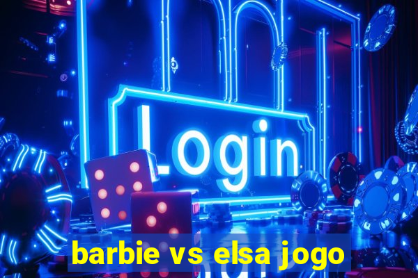 barbie vs elsa jogo