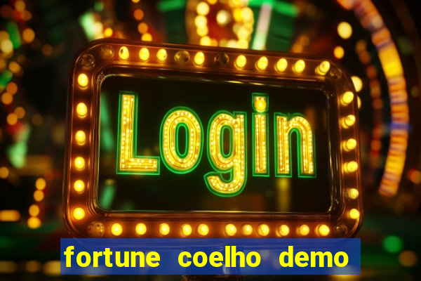 fortune coelho demo grátis dinheiro infinito