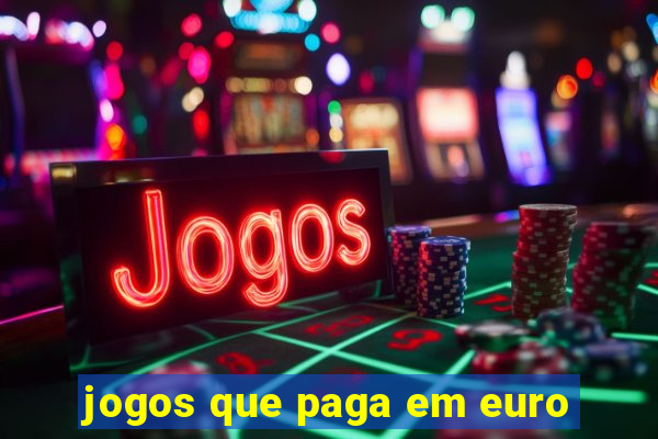 jogos que paga em euro