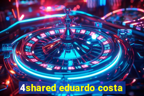 4shared eduardo costa