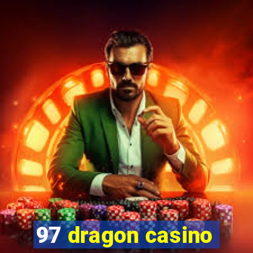 97 dragon casino