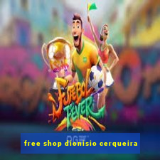 free shop dionisio cerqueira