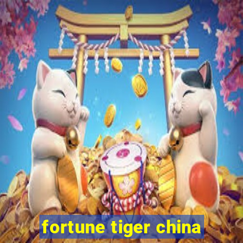 fortune tiger china