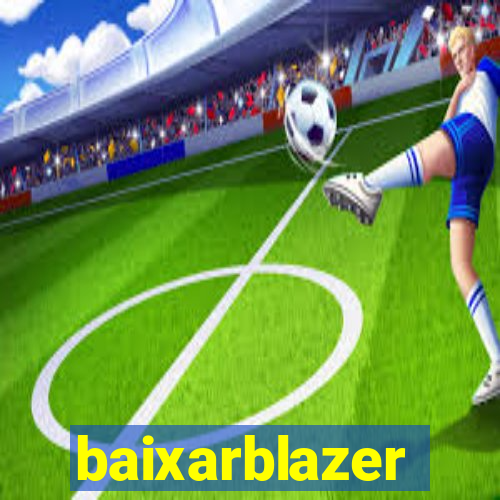 baixarblazer