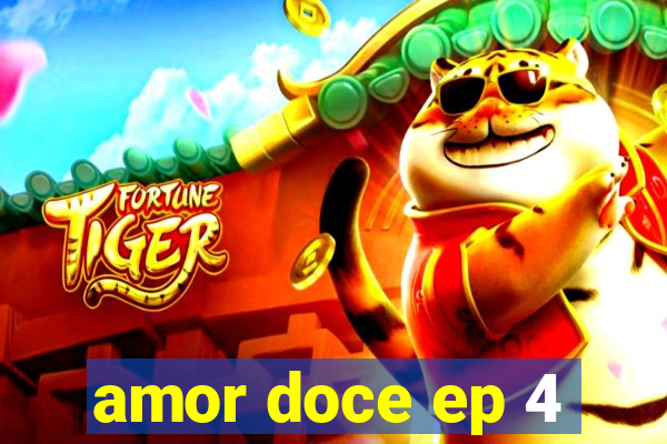 amor doce ep 4