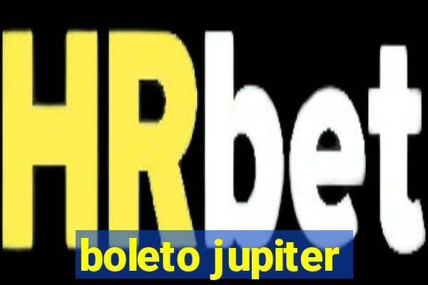 boleto jupiter