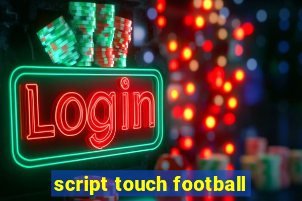 script touch football