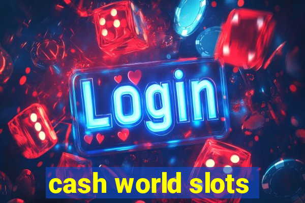 cash world slots