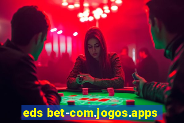 eds bet-com.jogos.apps