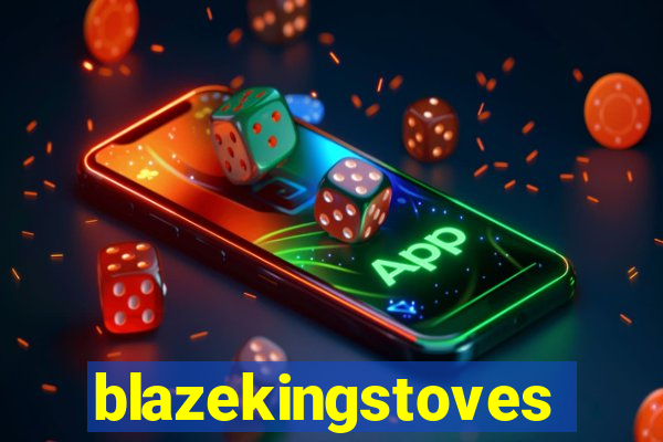 blazekingstoves