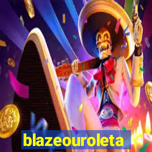 blazeouroleta