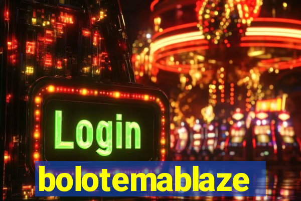 bolotemablaze