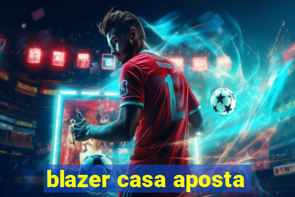 blazer casa aposta