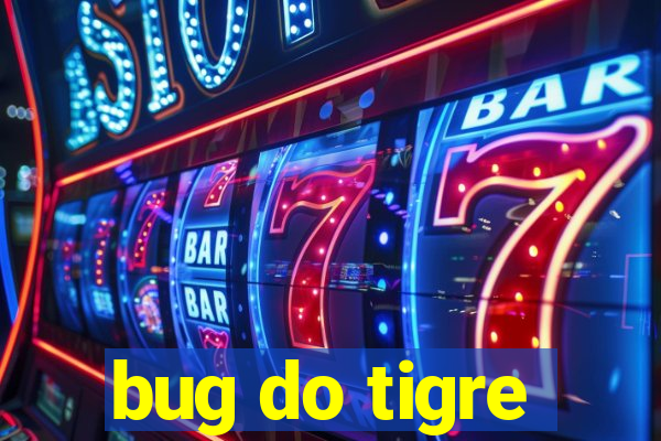 bug do tigre