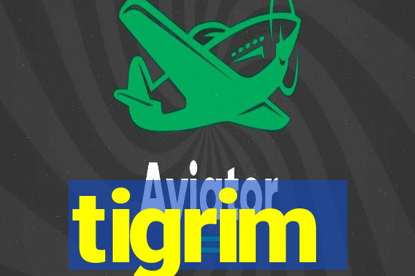 tigrim