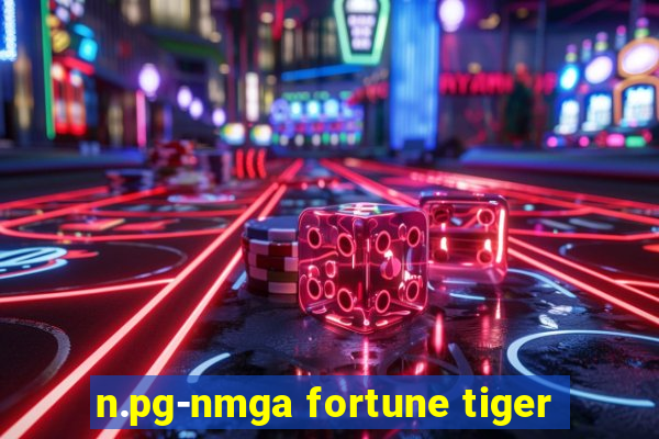 n.pg-nmga fortune tiger