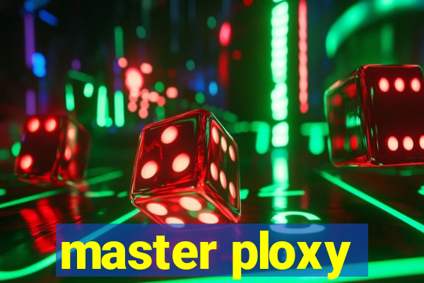 master ploxy