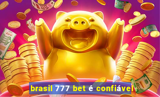 brasil 777 bet é confiável