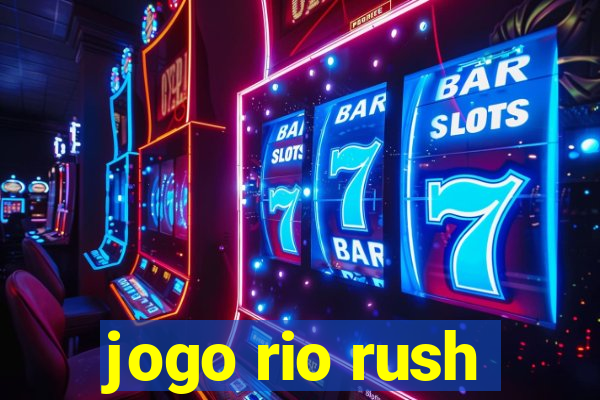 jogo rio rush