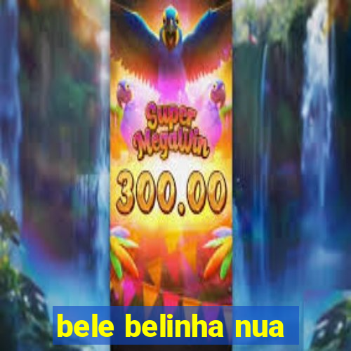 bele belinha nua