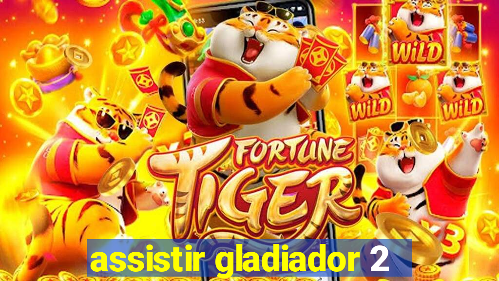 assistir gladiador 2