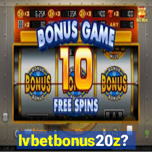 lvbetbonus20z?