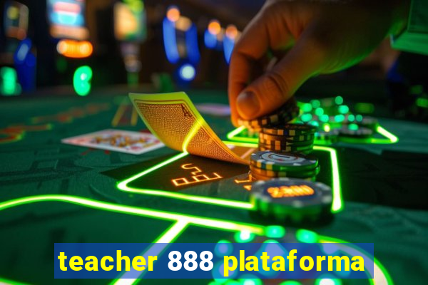 teacher 888 plataforma