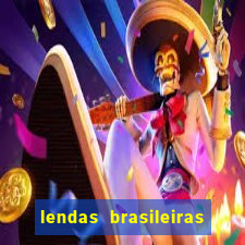 lendas brasileiras desconhecidas do folclore