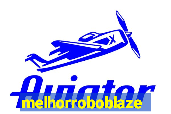 melhorroboblaze