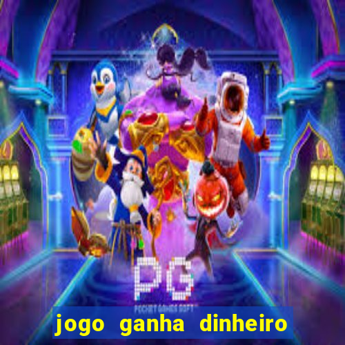 jogo ganha dinheiro de verdade