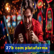 27b com plataforma