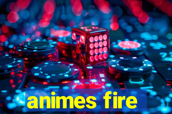 animes fire