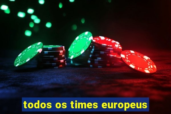 todos os times europeus