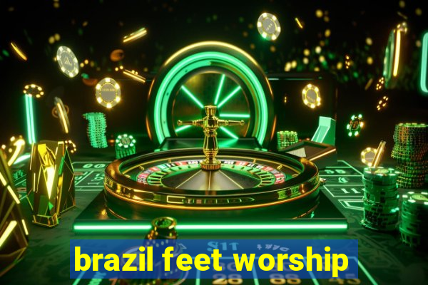 brazil feet worship