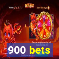 900 bets