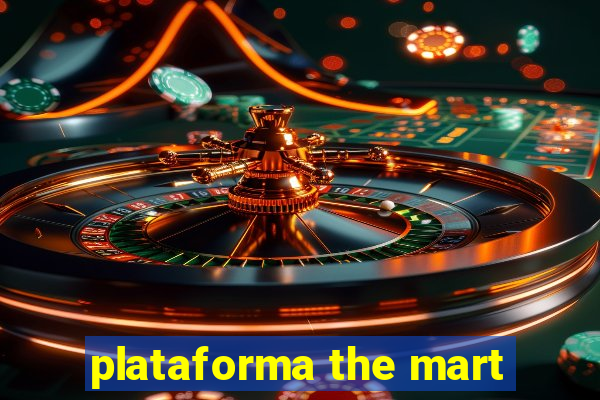 plataforma the mart