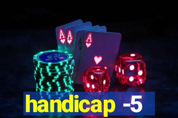 handicap -5