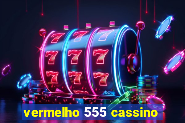 vermelho 555 cassino