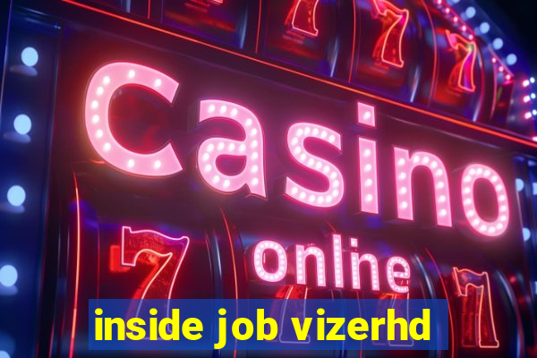 inside job vizerhd