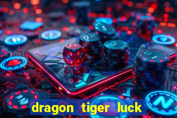 dragon tiger luck demo dinheiro infinito