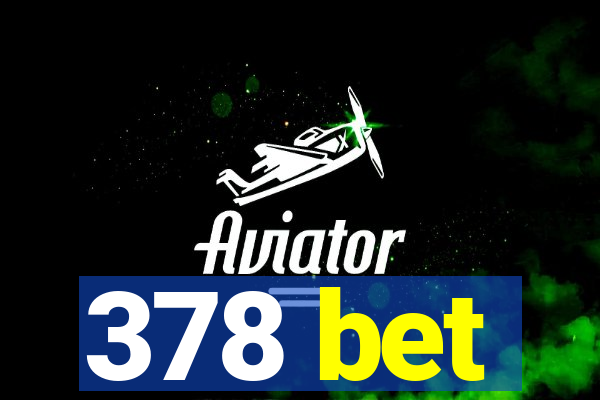 378 bet