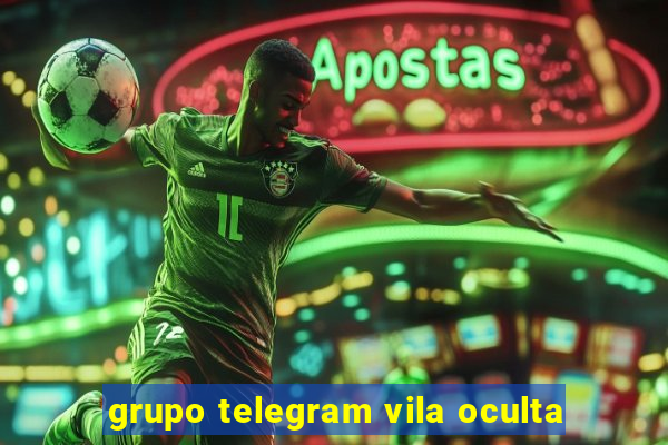 grupo telegram vila oculta