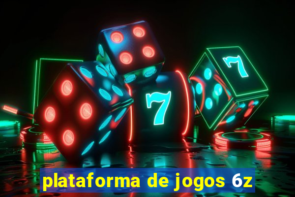 plataforma de jogos 6z