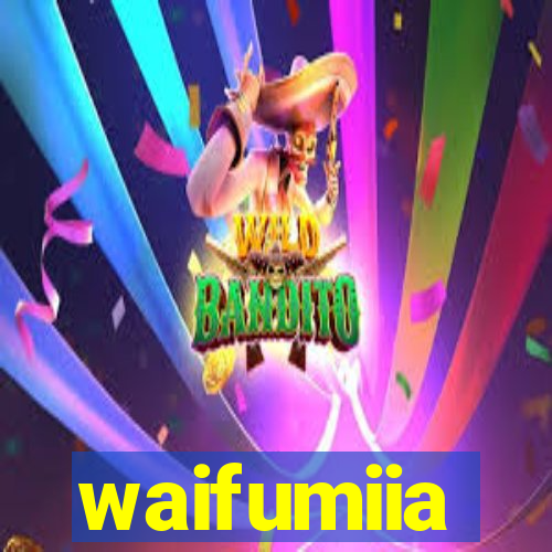 waifumiia