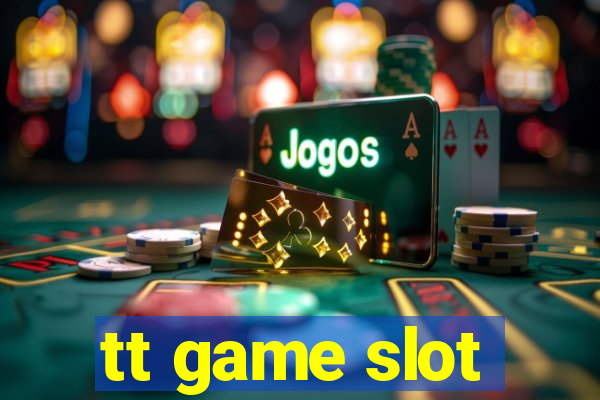 tt game slot