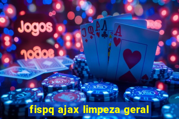 fispq ajax limpeza geral