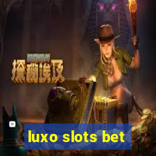 luxo slots bet