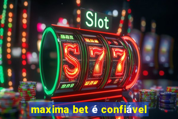 maxima bet é confiável