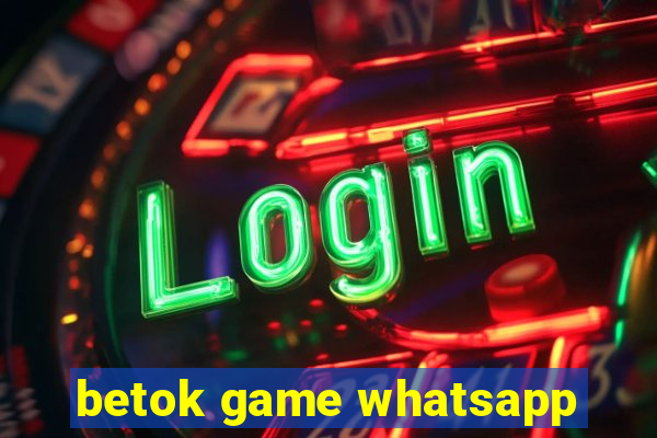 betok game whatsapp