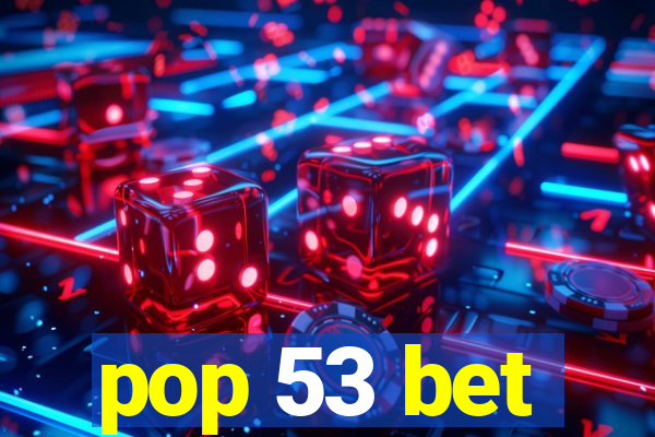 pop 53 bet